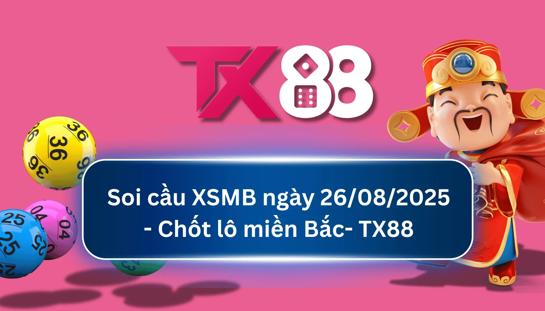 TX88 Soi Cầu XSMB 26/08/2025: Chọn số tài lộc cùng TX88